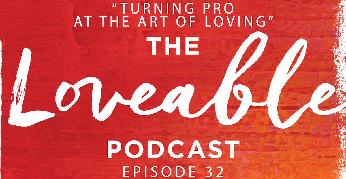 loveable podcast episode 32
