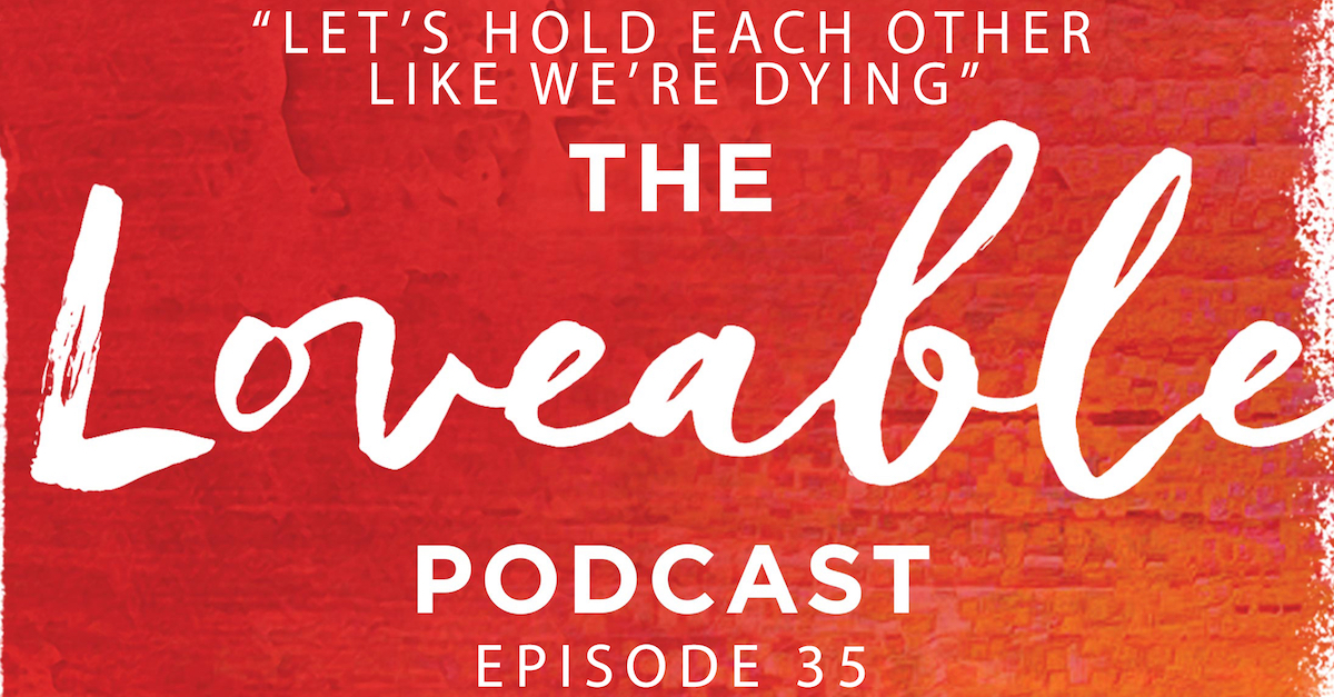 loveable podcast episode 35