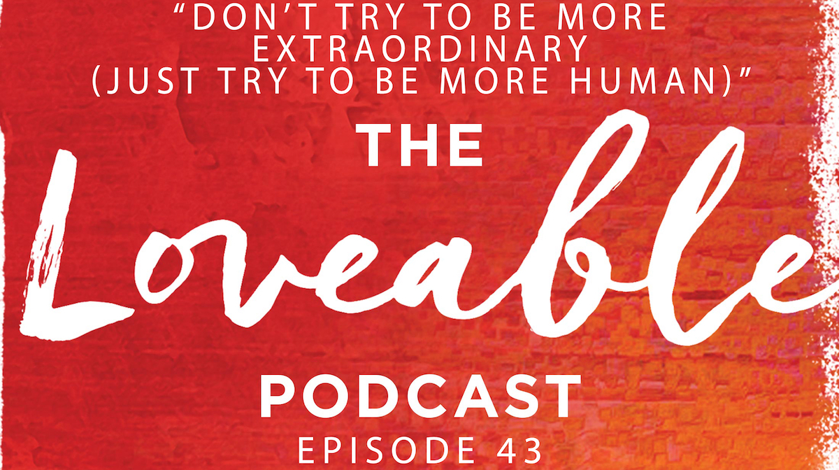 loveable podcast episode 43