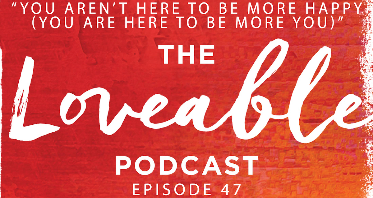 loveable podcast episode 47