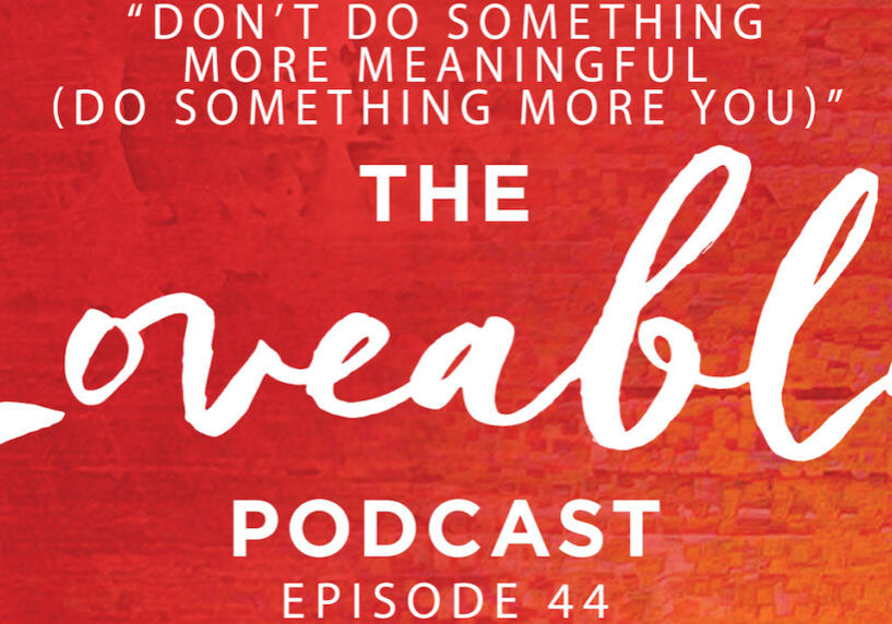 loveable podcast episode 44